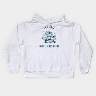 Set Sail Where Jesus Leads Kids Hoodie